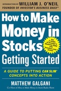Cover: How to Make Money in Stocks Getting Started: A Guide to Putting CAN SLIM Concepts into Action - McGraw-Hill Education