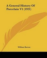 Enlarge image Cover: A General History Of Porcelain V1 (1921) - Kessinger Publishing