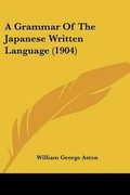 Cover: A Grammar Of The Japanese Written Language (1904) - Kessinger Publishing