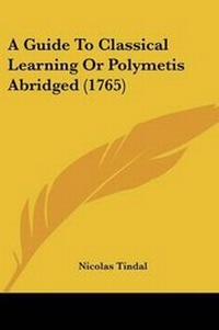 Enlarge image Cover: A Guide To Classical Learning Or Polymetis Abridged (1765) - Kessinger Publishing
