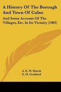 Cover: A History Of The Borough And Town Of Calne - Kessinger Publishing
