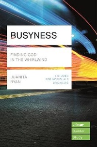 Enlarge image Cover: Busyness: Finding God in the Whirlwind (Lifebuilder Study Guides) - Inter-Varsity Press