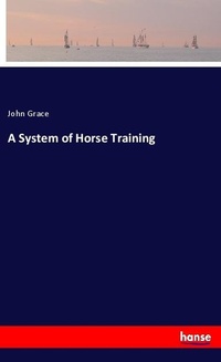 Enlarge image Cover: A System of Horse Training - Hansebooks