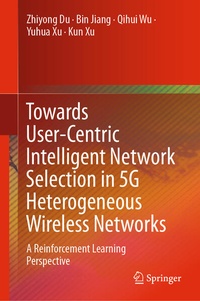 Enlarge image Cover: Towards User-Centric Intelligent Network Selection in 5G Heterogeneous Wireless Networks - Springer