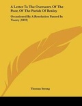Cover: A Letter To The Overseers Of The Poor, Of The Parish Of Bexley - Kessinger Publishing
