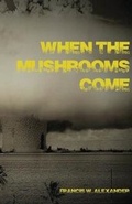 Cover: When the Mushrooms Come - Alban Lake Publishing LLC