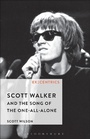Cover: Scott Walker and the Song of the One-All-Alone - Bloomsbury Academic USA