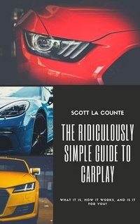 Abbildung von: The Ridiculously Simple Guide to CarPlay - SL Editions