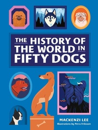 Enlarge image Cover: The History of the World in Fifty Dogs - Abrams Image
