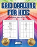 Cover: Easy drawing books for kids age 6 (Grid drawing for kids - Anime) - Best Activity Books for Kids