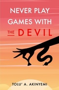 Cover: Never Play Games with the Devil - T & B Global Concepts Ltd
