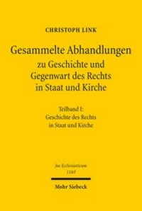 Abbildung von: Gesammelte Abhandlungen zu Geschichte und Gegenwart des Rechts in Staat und Kirche - Mohr Siebeck