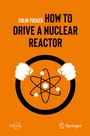Cover: How to Drive a Nuclear Reactor - Springer