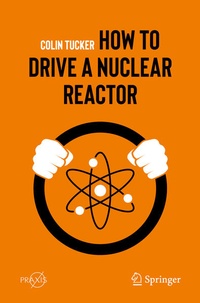Enlarge image Cover: How to Drive a Nuclear Reactor - Springer