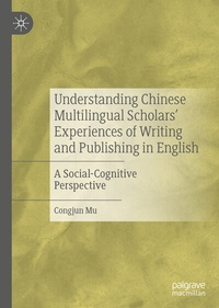 Abbildung von: Understanding Chinese Multilingual Scholars' Experiences of Writing and Publishing in English - Palgrave Macmillan