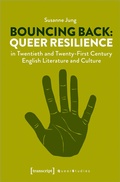 Cover: Bouncing Back: Queer Resilience in Twentieth and Twenty-First Century English Literature and Culture - transcript