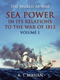 Cover: Sea Power in its Relation to the War of 1812 Volume 1 - OTB eBook publishing