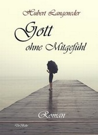 Abbildung von: Gott ohne Mitgefühl - Roman - Verlag DeBehr
