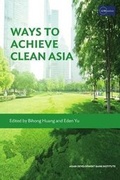 Cover: Ways to Achieve Clean Asia - ASIAN DEVELOPMENT BANK INSTITUTE