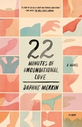 Cover: 22 Minutes of Unconditional Love - Farrar, Straus and Giroux