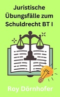 Bild: Juristische &Uuml;bungsf&auml;lle zum Schuldrecht BT I Vertragliche Schuldverh&auml;ltnisse - Roy D&ouml;rnhofer