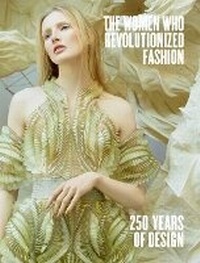 Abbildung von: The Women Who Revolutionized Fashion - Rizzoli International Publications
