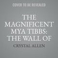 Cover: The Magnificent Mya Tibbs: The Wall of Fame Game - HarperCollins