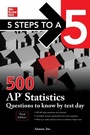 Cover: 5 Steps to a 5: 500 AP Statistics Questions to Know by Test Day, Third Edition - McGraw Hill LLC