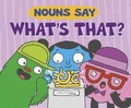 Cover: Nouns Say "What's That?" - Raintree