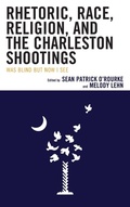 Cover: Rhetoric, Race, Religion, and the Charleston Shootings - Lexington Books