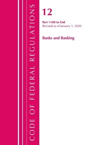 Abbildung von: Code of Federal Regulations, Title 12 Banks and Banking 1100-End, Revised as of January 1, 2020 - Bernan Press