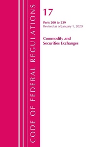 Abbildung von: Code of Federal Regulations, Title 17 Commodity and Securities Exchanges 200-239, Revised as of April 1, 2020 - Bernan Press
