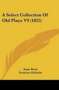 Enlarge image Cover: A Select Collection Of Old Plays V9 (1825) - Kessinger Publishing