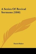 Cover: A Series Of Revival Sermons (1846) - Kessinger Publishing