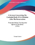 Cover: A Sermon Concerning The Coelestial Body Of A Christian After The Resurrection - Kessinger Publishing