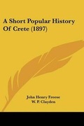Cover: A Short Popular History Of Crete (1897) - Kessinger Publishing