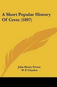 Enlarge image Cover: A Short Popular History Of Crete (1897) - Kessinger Publishing