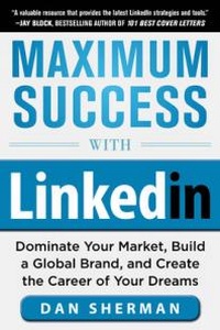 Abbildung von: Maximum Success with LinkedIn: Dominate Your Market, Build a Global Brand, and Create the Career of Your Dreams - McGraw-Hill Education