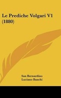 Cover: Le Prediche Volgari V1 (1880) - Kessinger Publishing