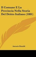 Cover: Il Comune E La Provincia Nella Storia del Dritto Italiano (1881) - Kessinger Publishing