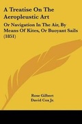 Cover: A Treatise On The Aeropleustic Art - Kessinger Publishing