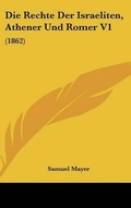 Cover: Die Rechte Der Israeliten, Athener Und Romer V1 - Kessinger Publishing
