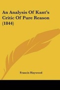 Cover: An Analysis Of Kant's Critic Of Pure Reason (1844) - Kessinger Publishing