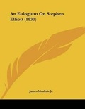 Cover: An Eulogium On Stephen Elliott (1830) - Kessinger Publishing