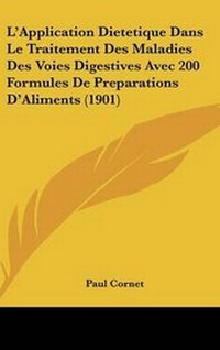Abbildung von: L'Application Dietetique Dans Le Traitement Des Maladies Des Voies Digestives Avec 200 Formules De Preparations D'Aliments (1901) - Kessinger Publishing