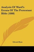 Cover: Analysis Of Ward's Errata Of The Protestant Bible (1808) - Kessinger Publishing