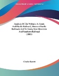 Cover: Analysis Of The Wabash, St. Louis And Pacific Railroad, Missouri Pacific Railroad, And St. Louis, Iron Mountain And Southern Railroad (1881) - Kessinger Publishing
