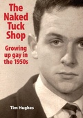 Cover: The Naked Tuck Shop - Growing up gay in the 1950s - Paragon Publishing