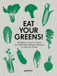 Abbildung von: Eat Your Greens! - Die Gestalten Verlag