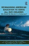 Cover: Reimagining American Education to Serve All Our Children - Routledge